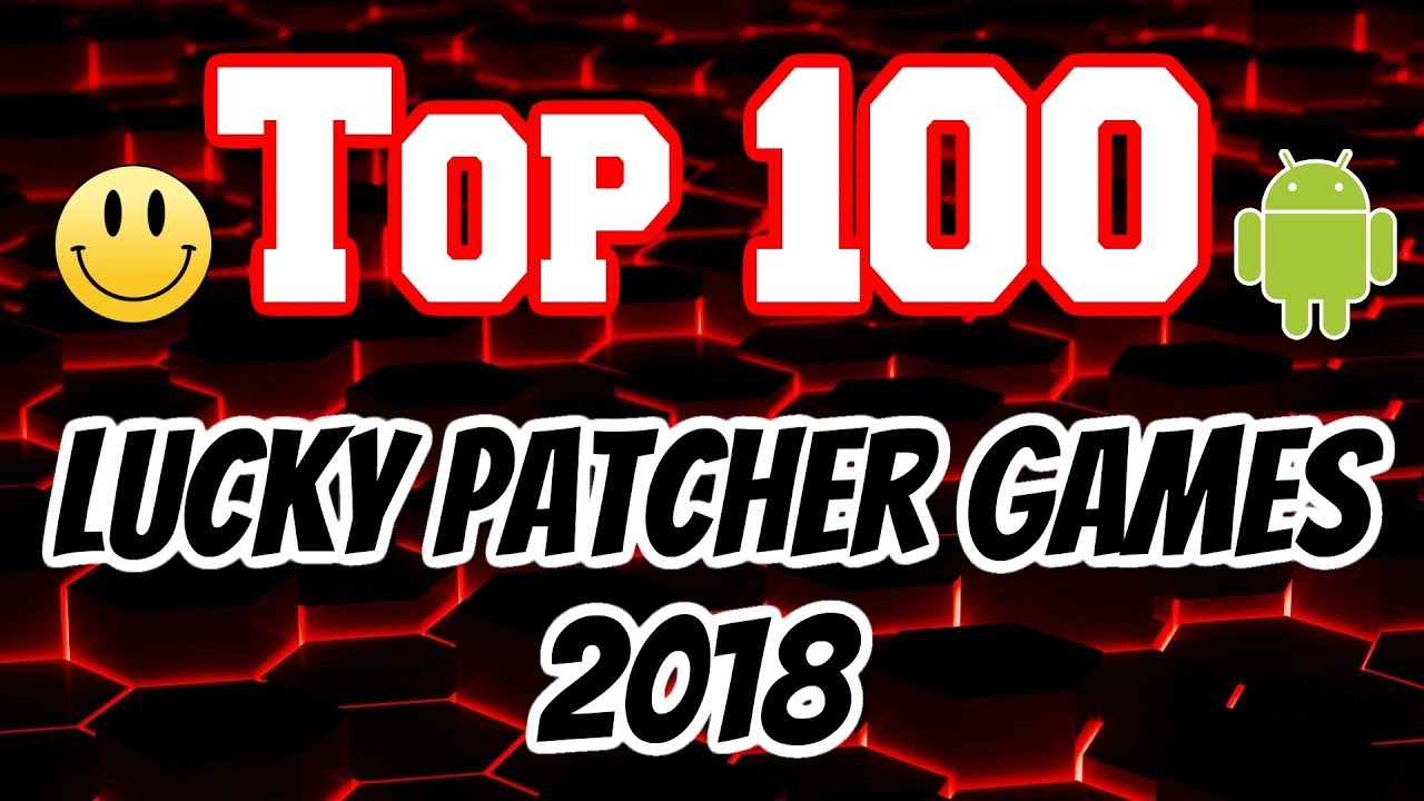 Top 100 Games You Can Hack With Lucky Patcher 2018 *Android No Root*
