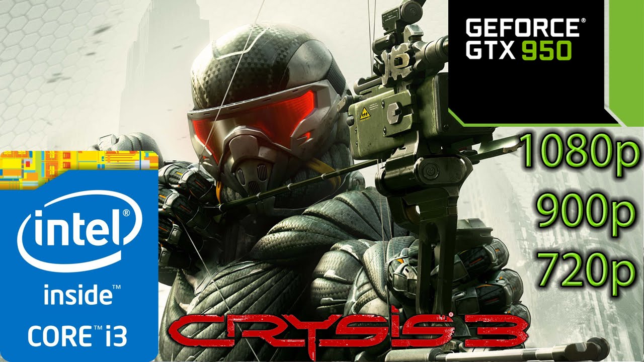 Crysis 3 - GTX 950 - i3 (Simulated) - 8GB RAM - 1080p - 900p - 720p