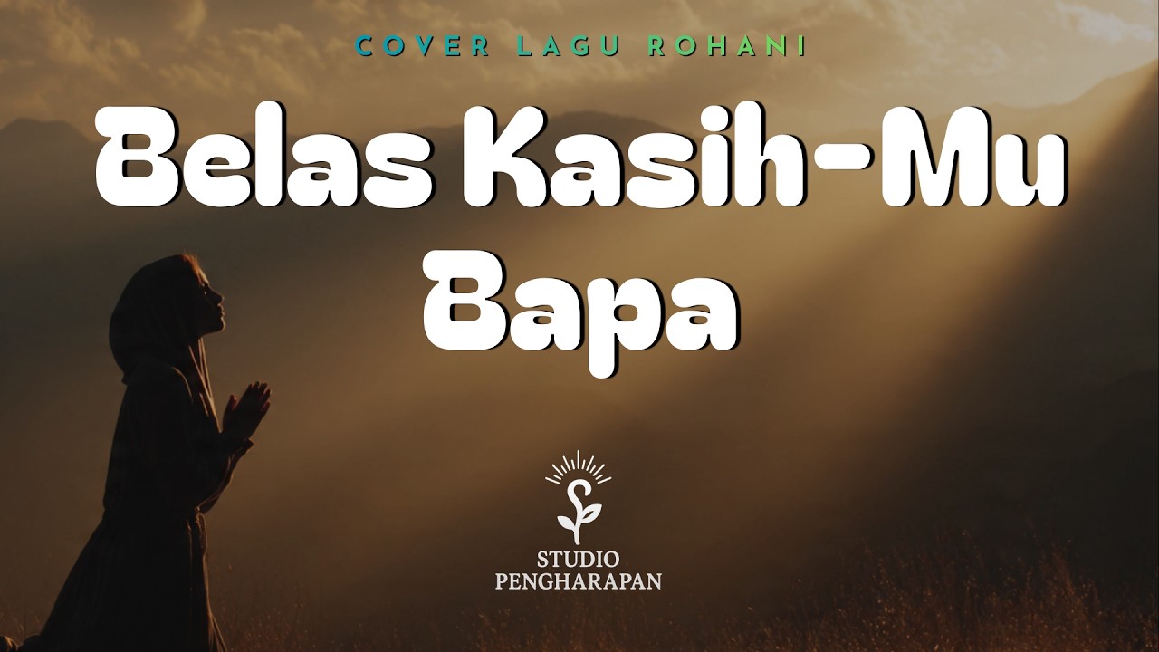 Belas Kasih-Mu Bapa | Cover Lagu Rohani
