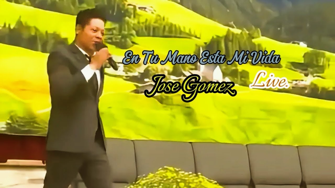 En Tu Mano Esta Mi Vida-Jose Gomez(En  Vivo)