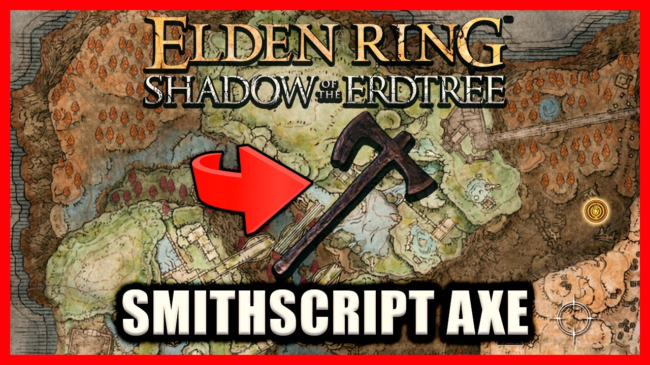 Smithscript Axe Location - Elden Ring Shadow of the Erdtree