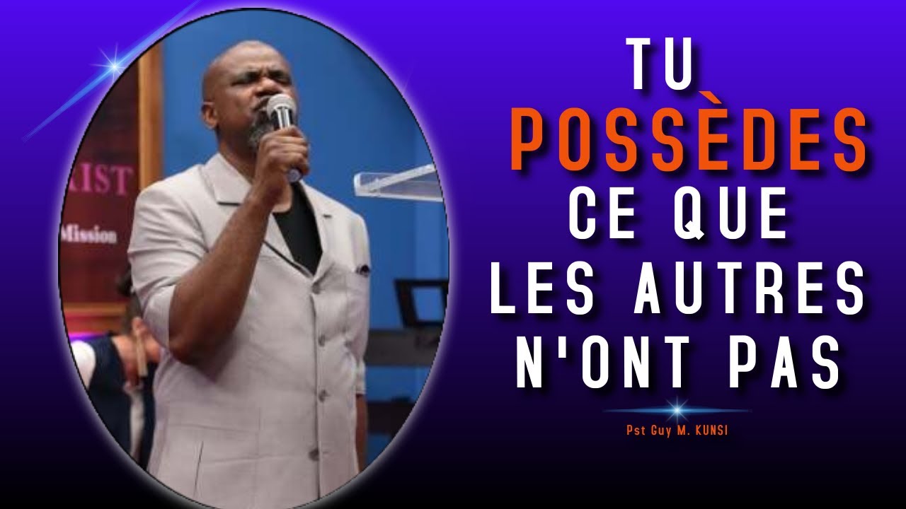 Tu possèdes ce que les autres n'ont pas | Pst Guy M. KUNSI