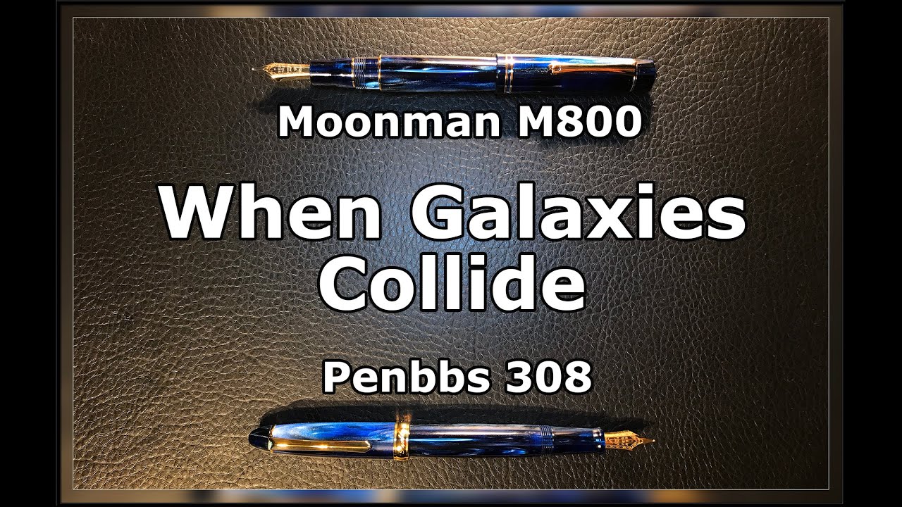 When Galaxies Collide: Penbbs 308 vs Moonman M800 Galaxy Comparison