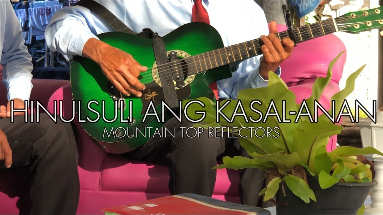 Hinulsuli Ang Kasal-anan | Mountain Top Reflectors Official