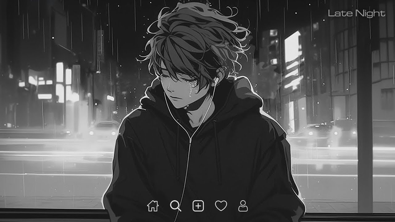 Late Night Songs Playlist - Sad Songs for Broken Hearts - Really Sad Songs That Will Make You Cry