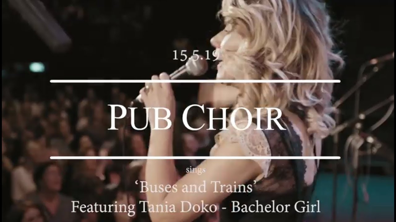 Buses and Trains (Bachelor Girl) - Pub Choir feat. Tania Doko
