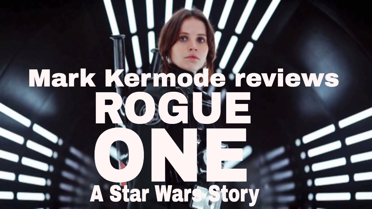 Rogue One: A Star Wars Story reviewed by Mark Kermode