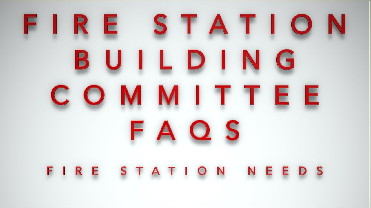 FSBC FAQs: Fire Station Needs