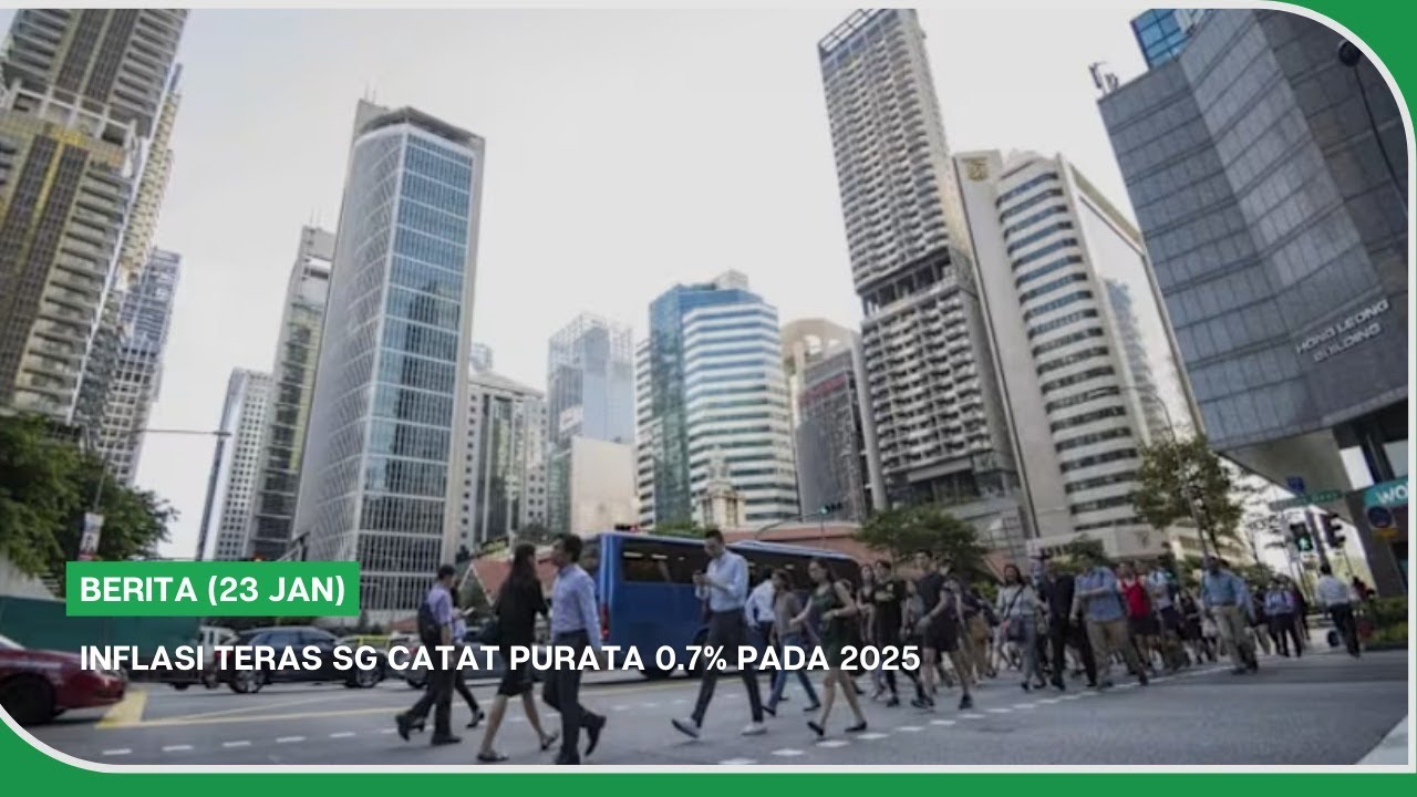 BERITA (23 Jan) | Inflasi teras SG catat purata 0.7% pada 2025