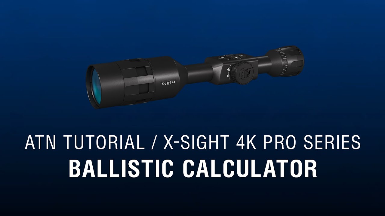 Баллистический калькулятор &mdash; руководство пользователя ATN X-Sight 4K &mdash; практическое руководство