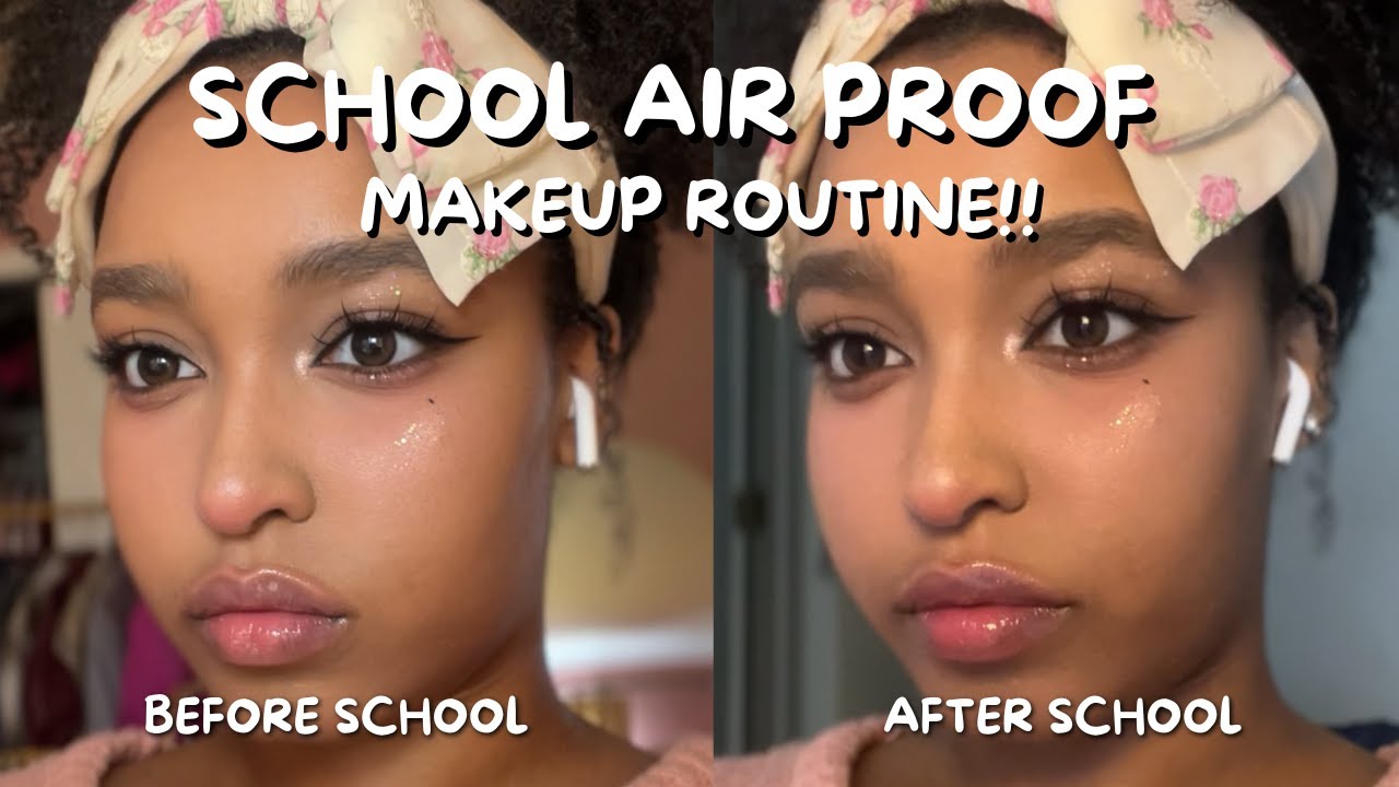 SCHOOL AIR PROOF MAKEUP ROUTINE!!!