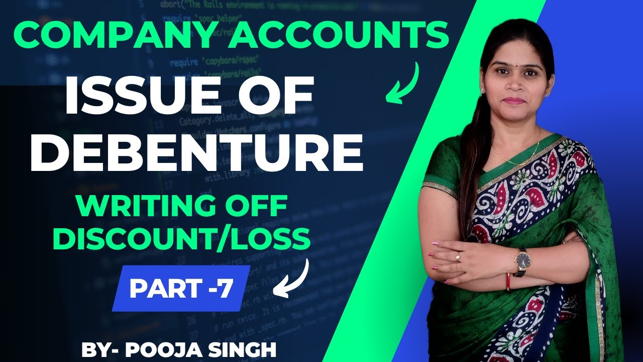 Issue Of Debentures | Writing Off Discount/Loss On Issue Of debenture | Meaning | Methods |Numerical
