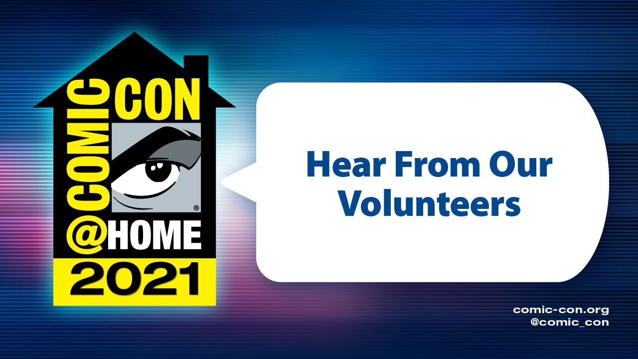 Hear From Our Volunteers | Comic-Con@Home 2021
