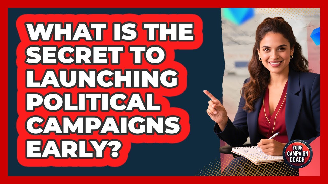 What Is The Secret To Launching Political Campaigns Early? - Your Campaign Coach