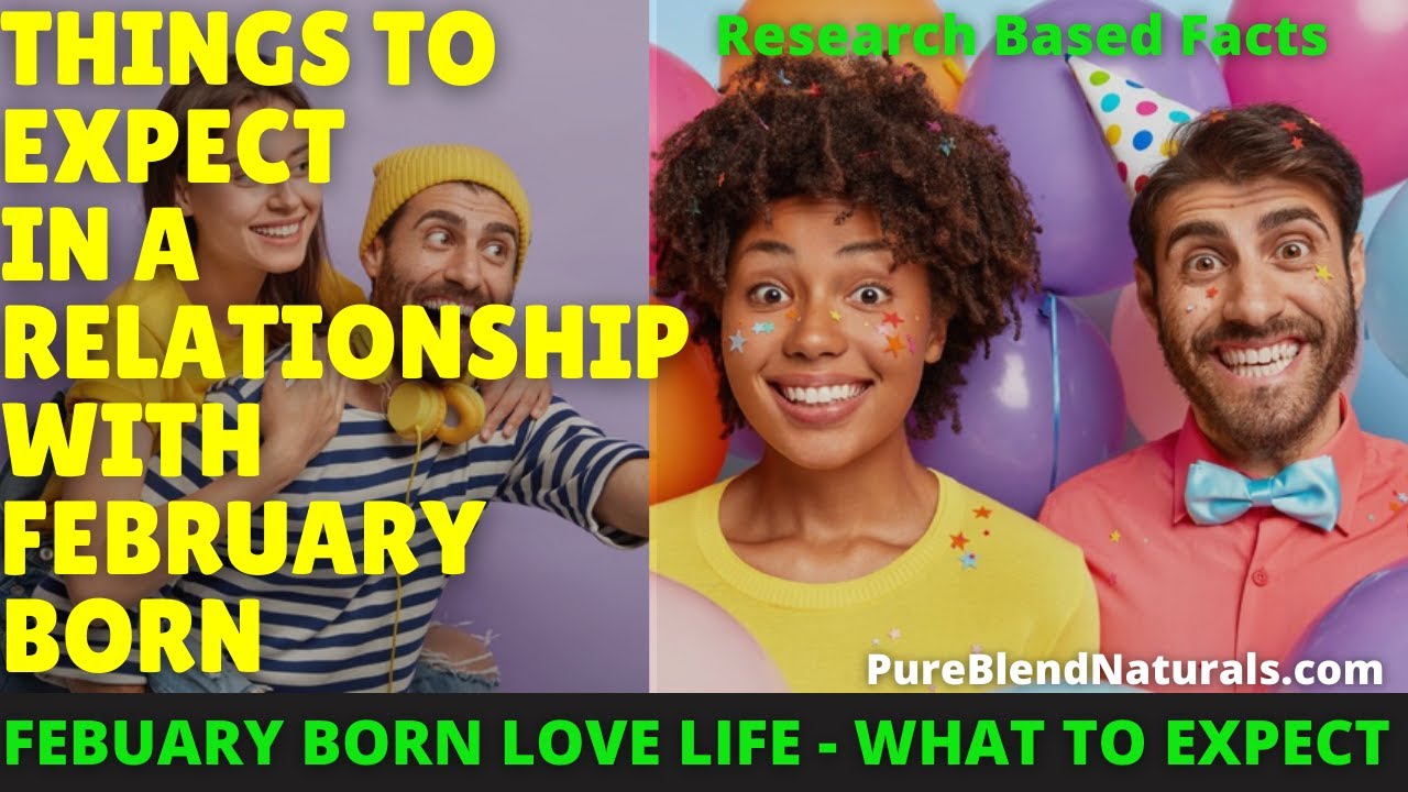 10 THINGS TO EXPECT WHEN IN A RELATIONSHIP WITH A FEBRUARY BORN