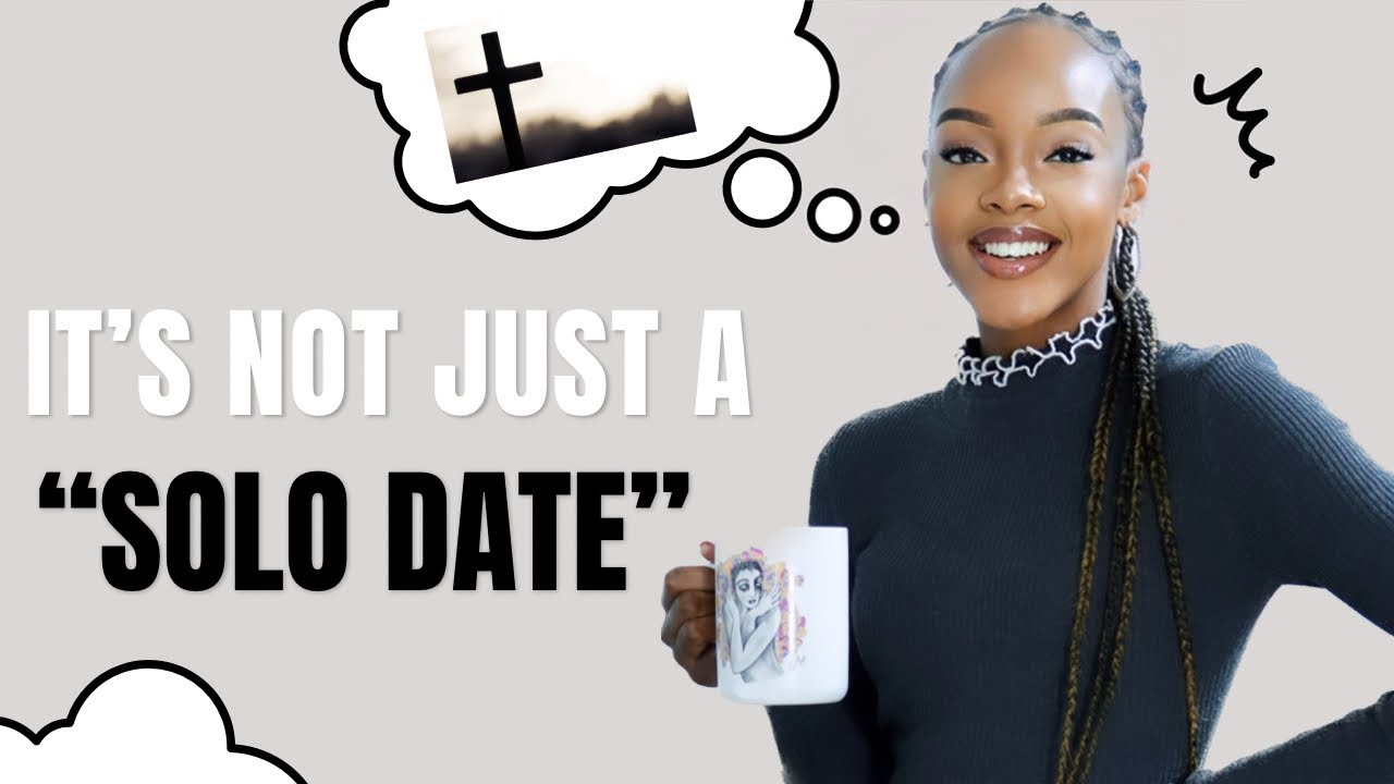 HOW SOLO DATES CAN HELP BUILD YOUR RELATIONSHIP WITH GOD!