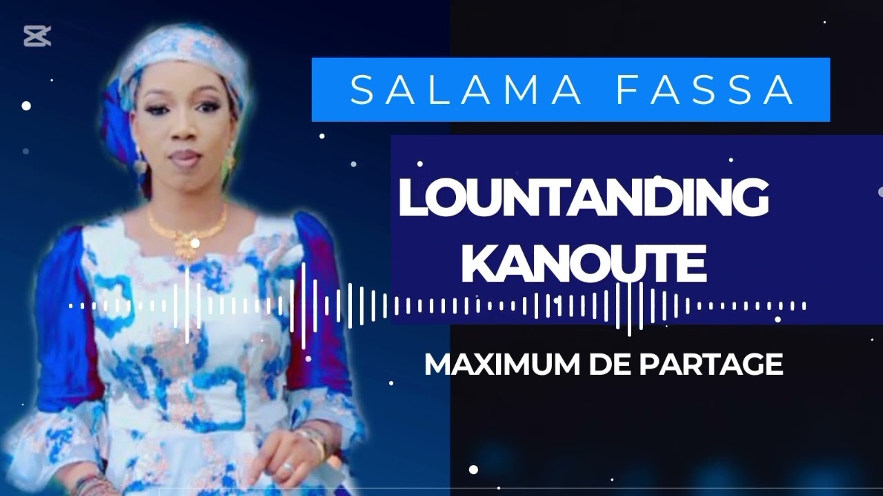 LOUNTANDING KANOUTÉ ( " KOUSSA " SALAMA SORA🥰 )