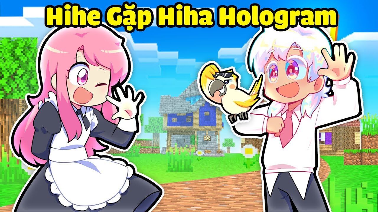 SẼ NHƯ THẾ NÀO NẾU NHƯ HIHE GẶP MẶT HIHA HOLOGRAM TRONG MINECRAFT*HIHE GẶP HIHA  HOLOGRAM 🤣