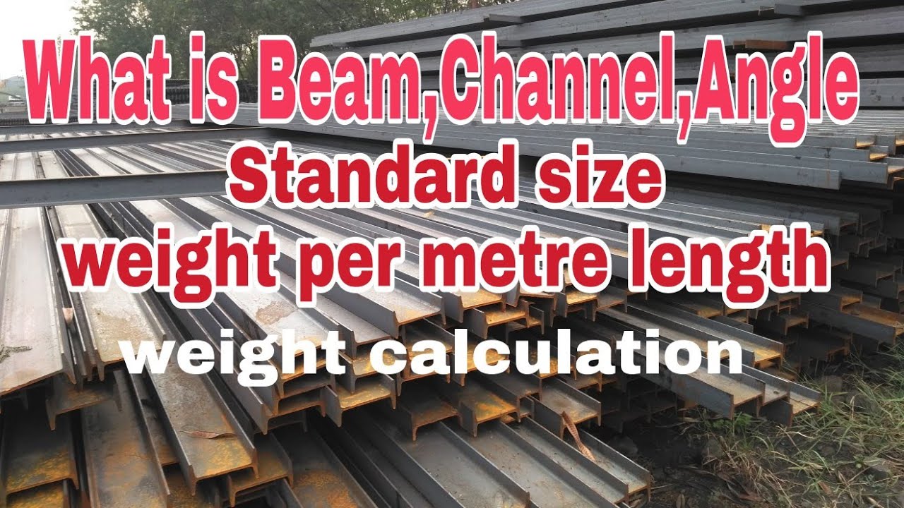 Weight calculation of steel structure /Beam Channel Angle standard size/what is I beam channel angle