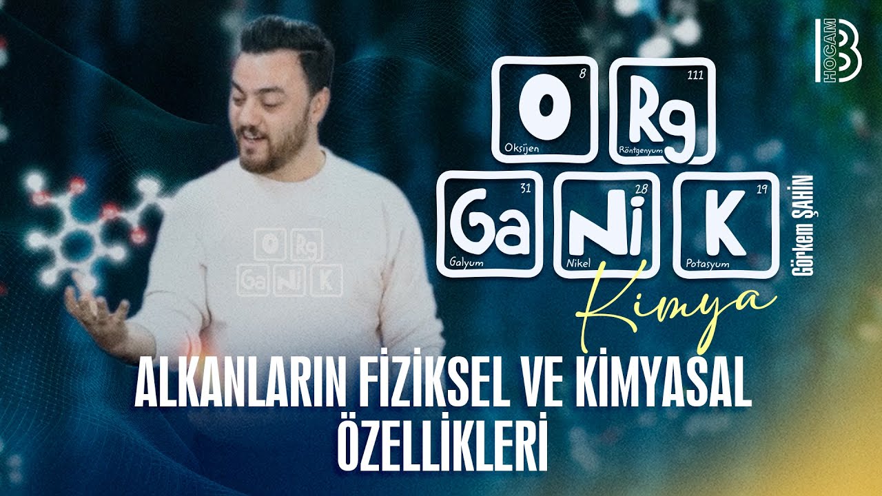 14) Organik Kimya - Alkanların Fiziksel ve Kimyasal &Ouml;zellikleri - G&ouml;rkem Şahin - 2026