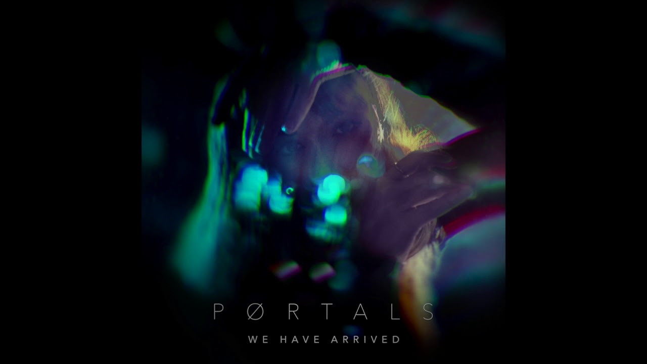 PORTALS - We Have Arrived