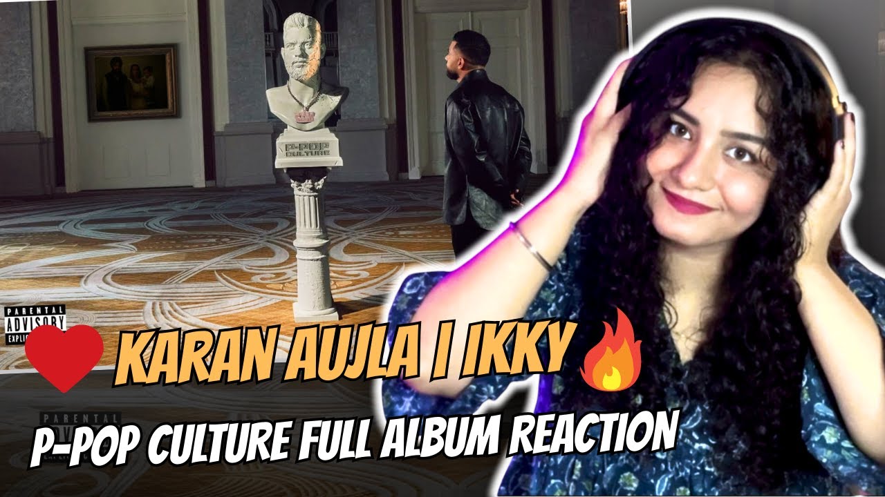 Reaction on Karan Aujla | Ikky P-POP CULTURE Full Album