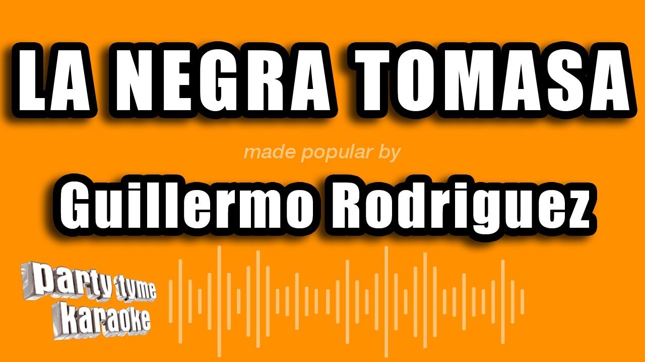 Guillermo Rodriguez - La Negra Tomasa (Versión Karaoke)