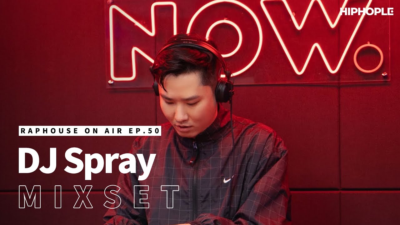 DJ 스프레이(DJ Spray)'s Mixset (LIVE) / RAPHOUSE ON AIR (EP.50)