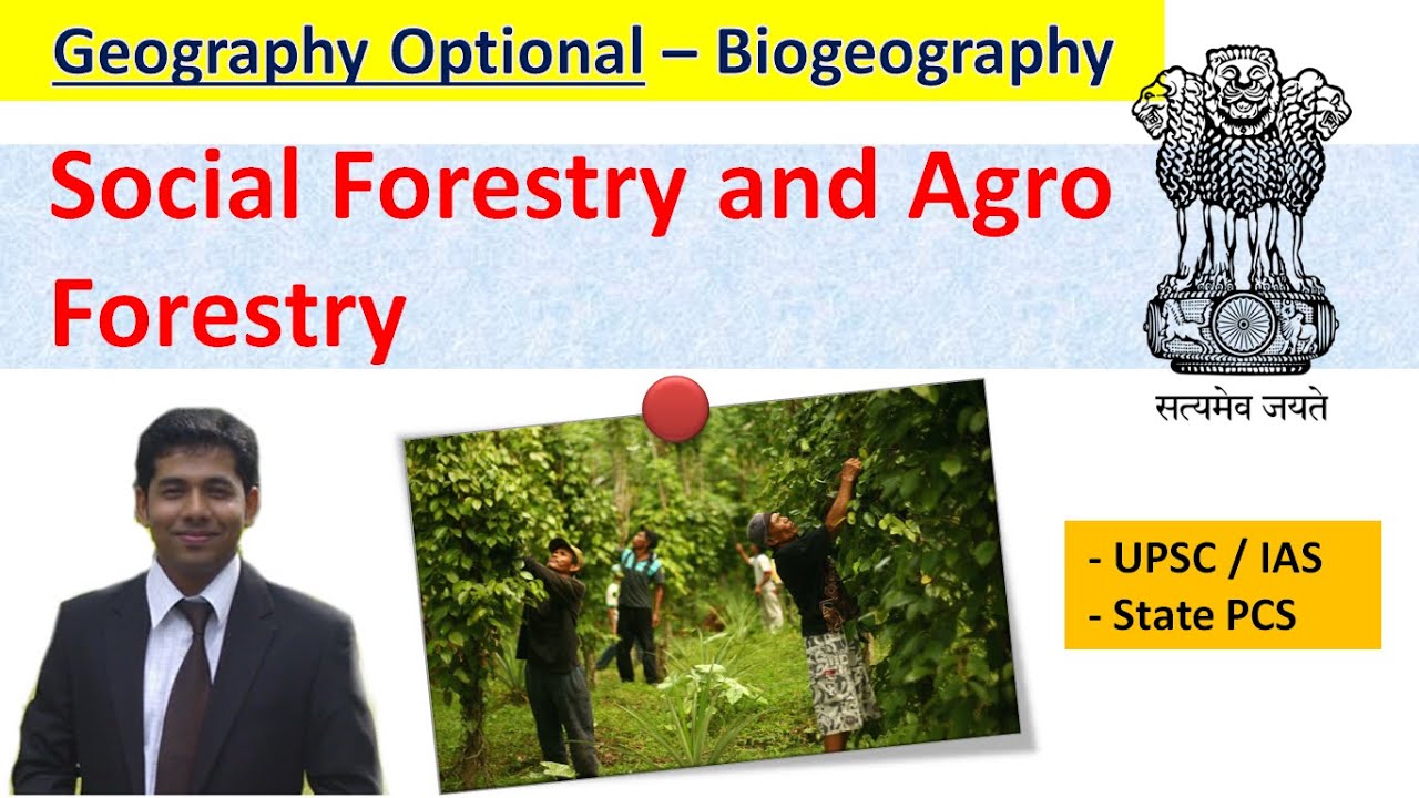 Social Forestry and Agro Forestry - Geography Optional - UPSC & State PSC- by Subhodeep Das