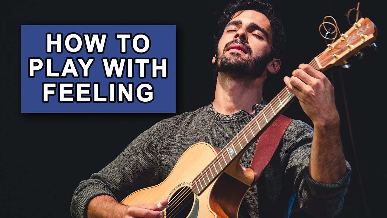 How to Play with Feeling on Guitar