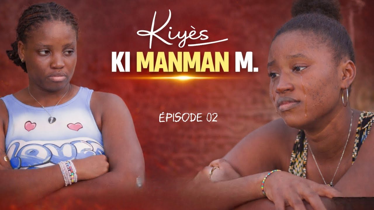KIYÈS KI MANMAN M 😥? ÉPISODE 02 