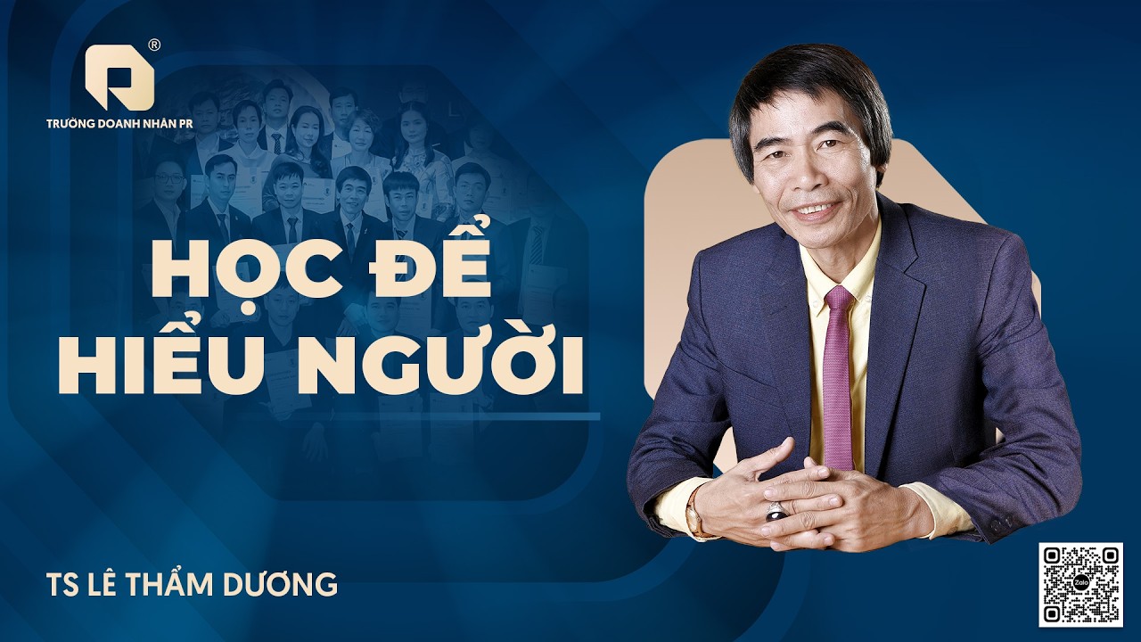 HỌC ĐỂ HIỂU NGƯỜI | TS LÊ THẨM DƯƠNG MỚI NHẤT NĂM 2026
