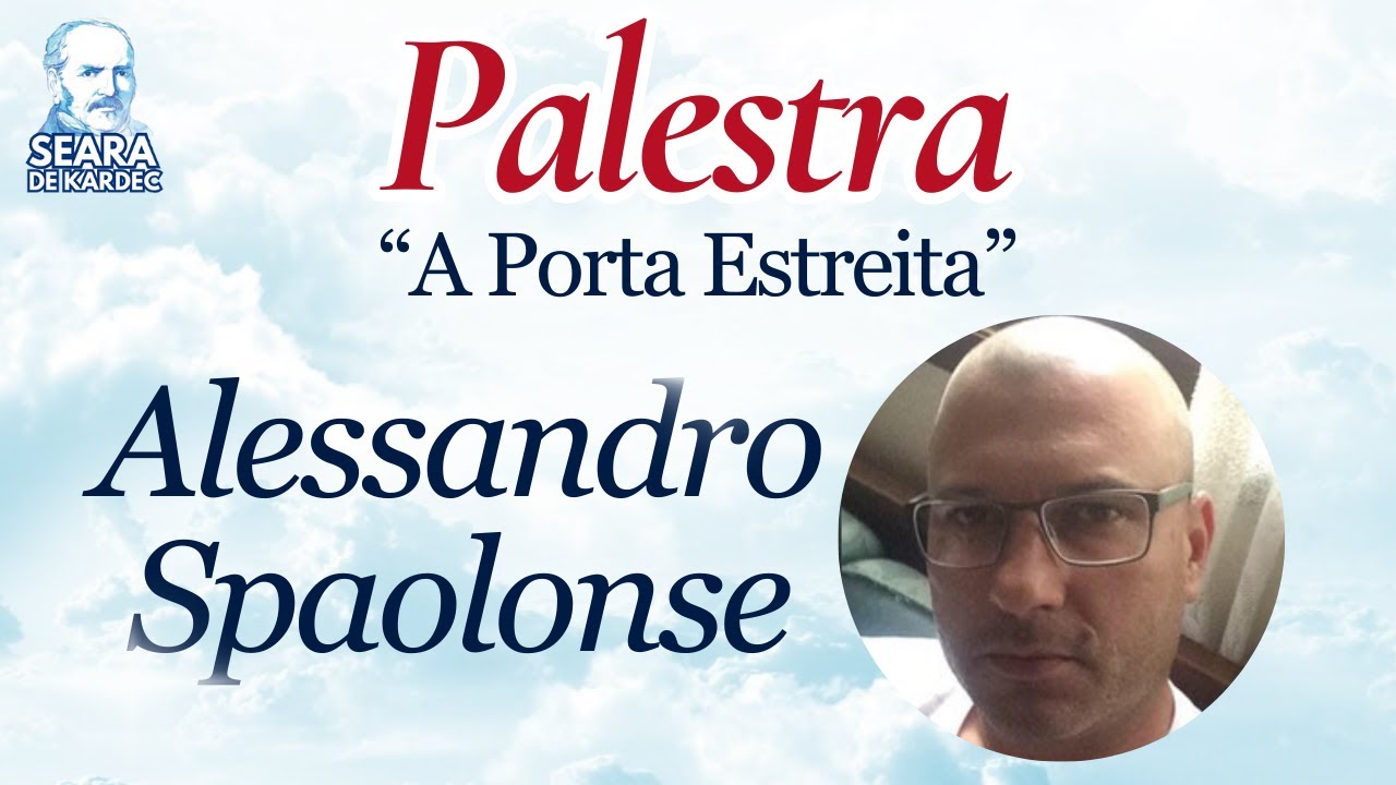 27/07/25 - A Porta Estreita | Palestrante: Alessandro Spaolonse | Grupo Espírita Seara de Kardec