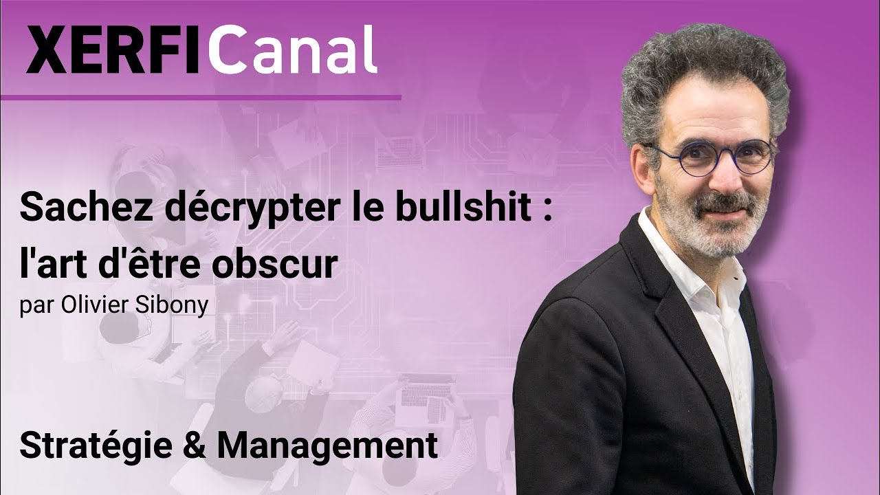 Sachez décrypter le bullshit : l'art d'être obscur [Olivier Sibony]