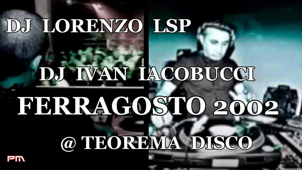 Lorenzo LSP - Ivan Iacobucci - The Flame Ferragosto 2002 @ Teorema Disco