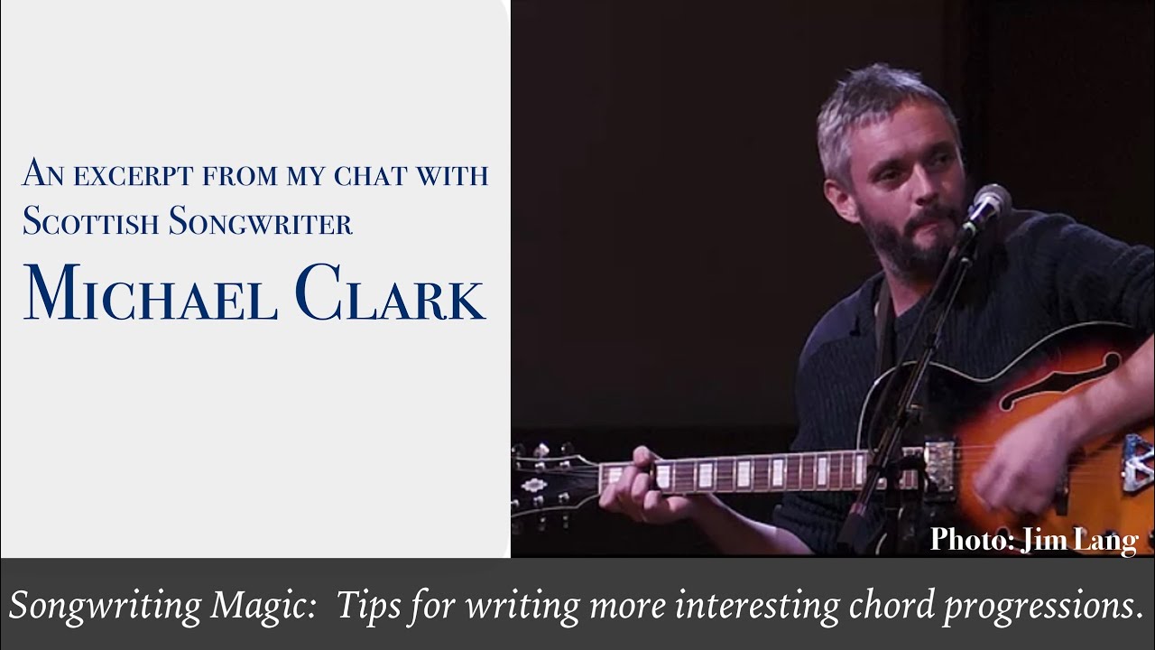 Michael Clark gives tips on writing more interesting chord progressions