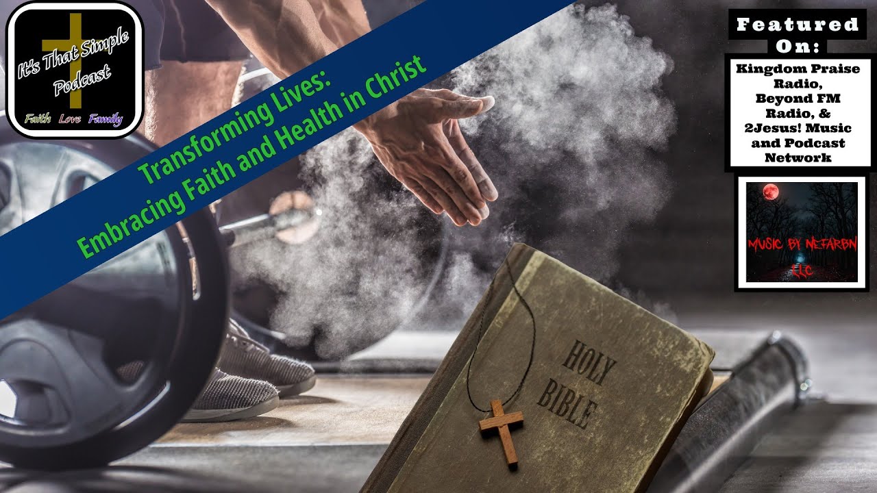 Transforming Lives: Embracing Faith and Health in Christ