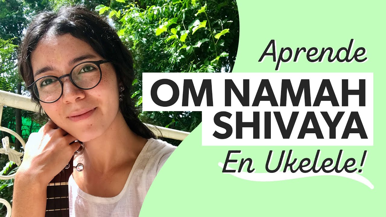 Om Namah Shivaya - Tutorial Mantras con Ukelele