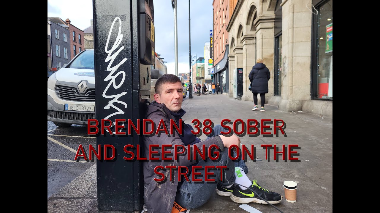 Brendan 38 sober and sleeping on the street