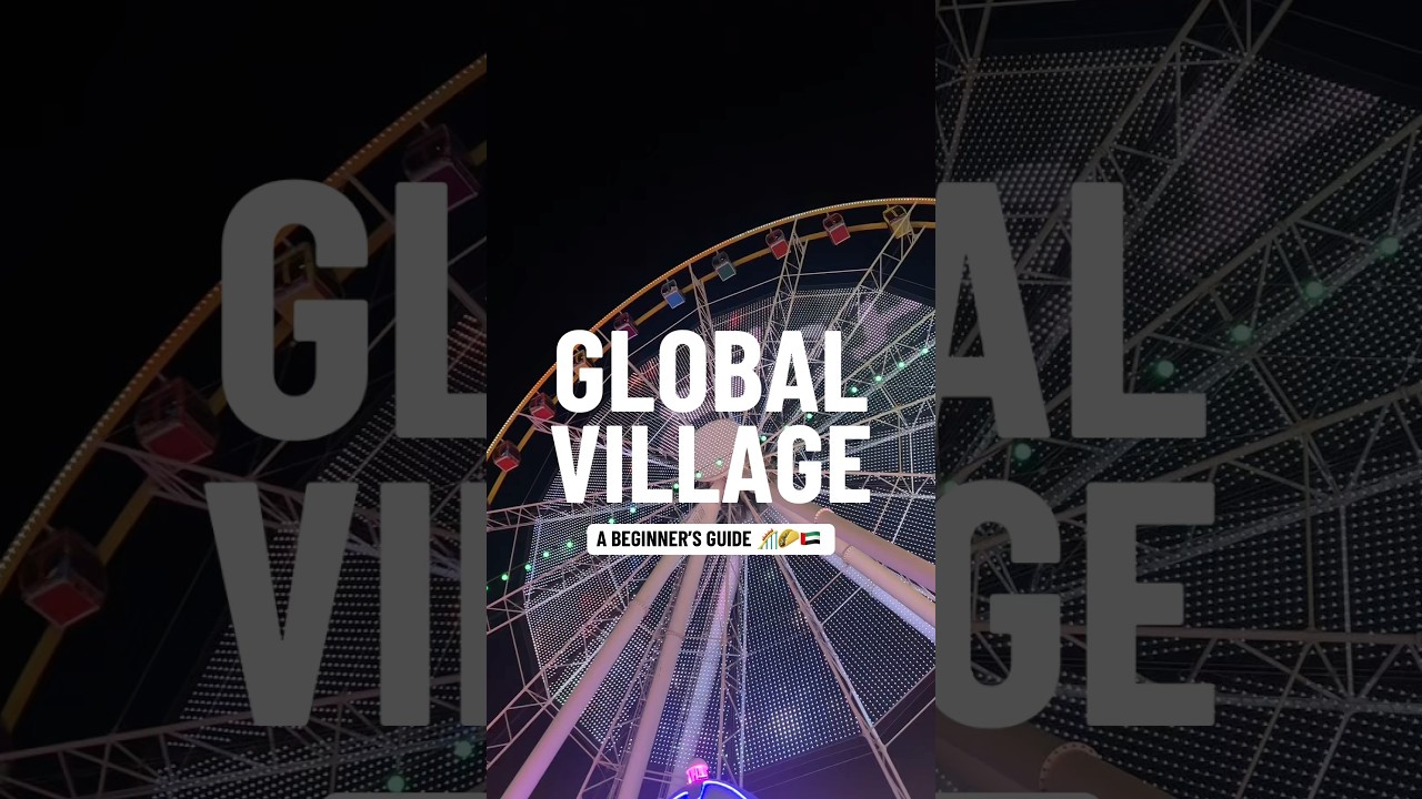 Путеводитель для начинающих по Global Village в Дубае