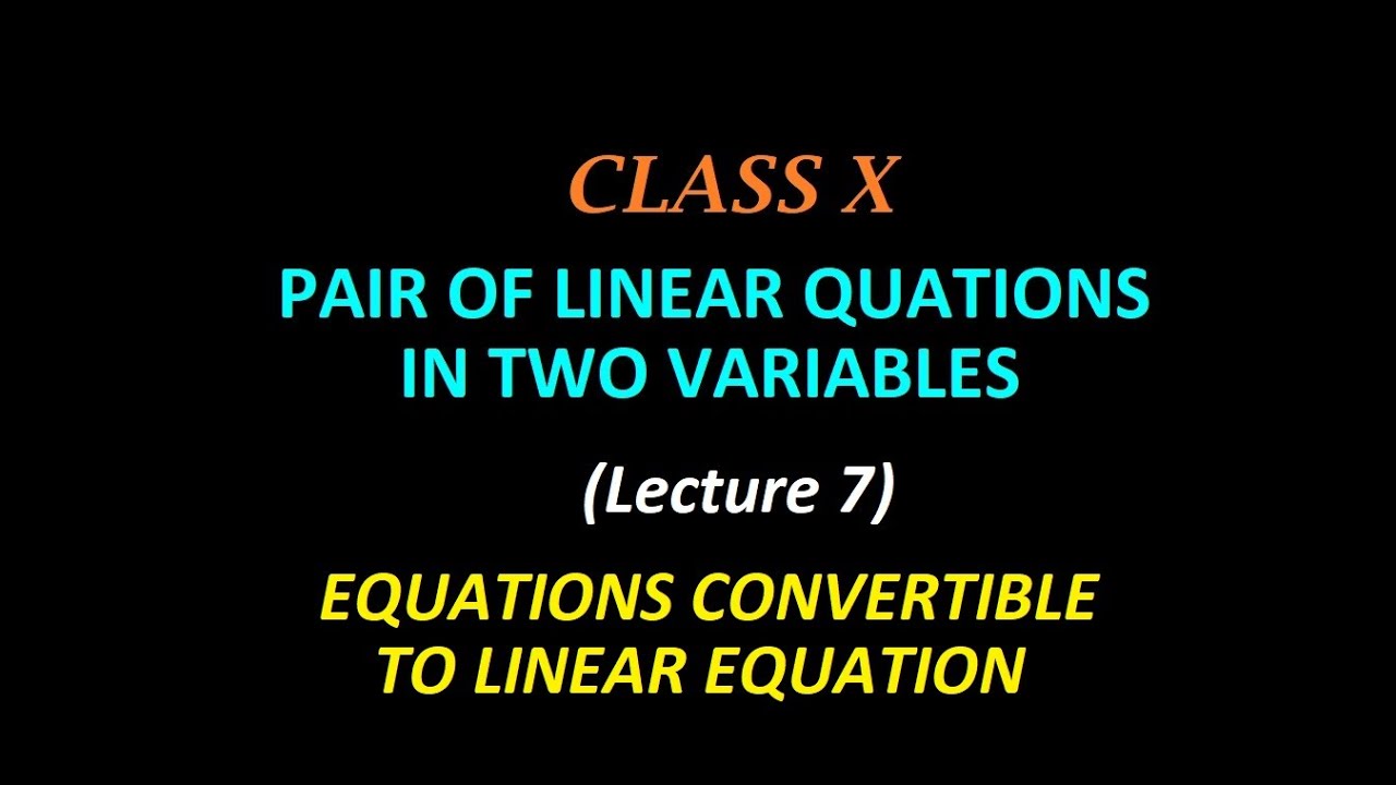 Pair of Linear Equations in Two Variables, Equations convertible to Linear Equations, Class 10