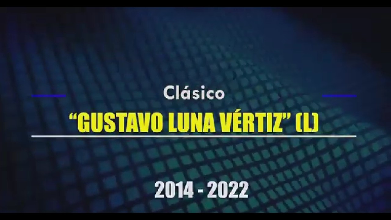 CLASICO GUSTAVO LUNA VERTIZ 2014 - 2022