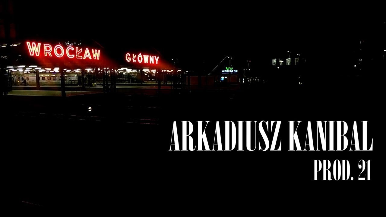 Arkadiusz Kanibal (prod. 21) - Wrocław Główny