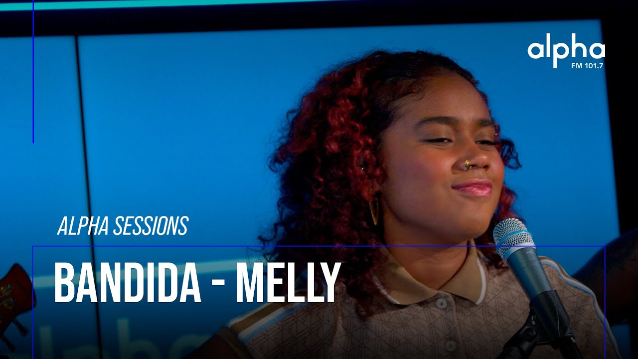 Alpha Sessions: Melly - Bandida | Alpha