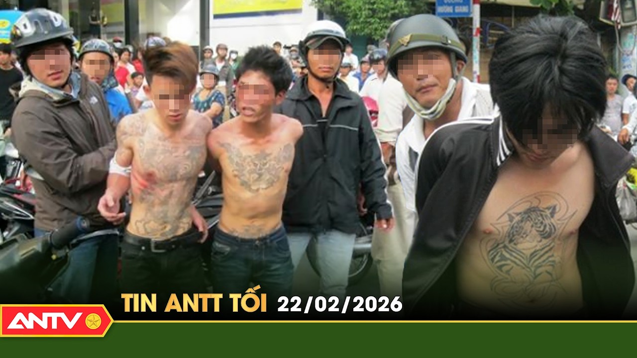 Tin tức an ninh trật tự nóng, thời sự Việt Nam mới nhất 24h tối ngày 22/2 | ANTV