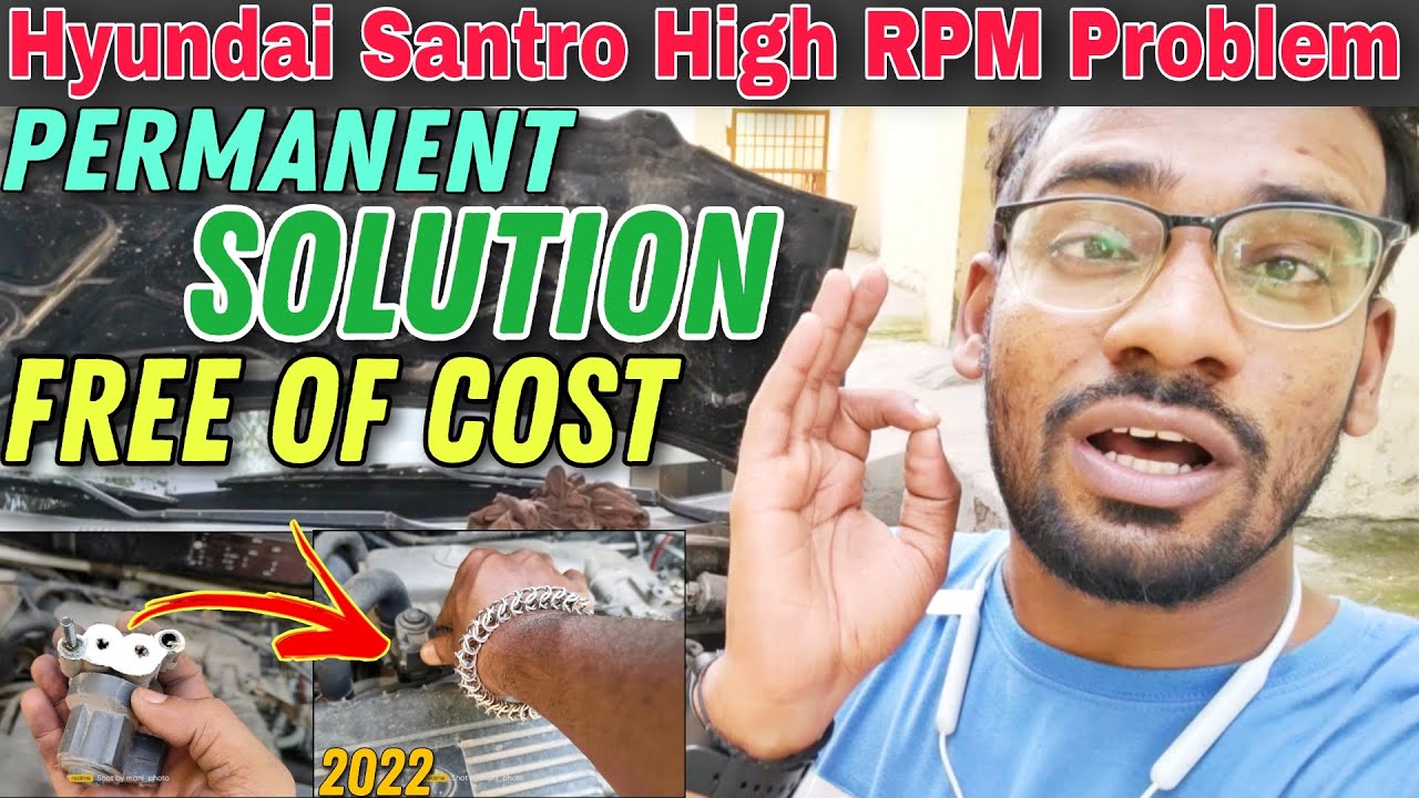 Hyundai Santro High Rpm Problem Permanent Solution👌At Home In Just Rs 0🤩बिल्कुल आसान है इसे ठीक करना