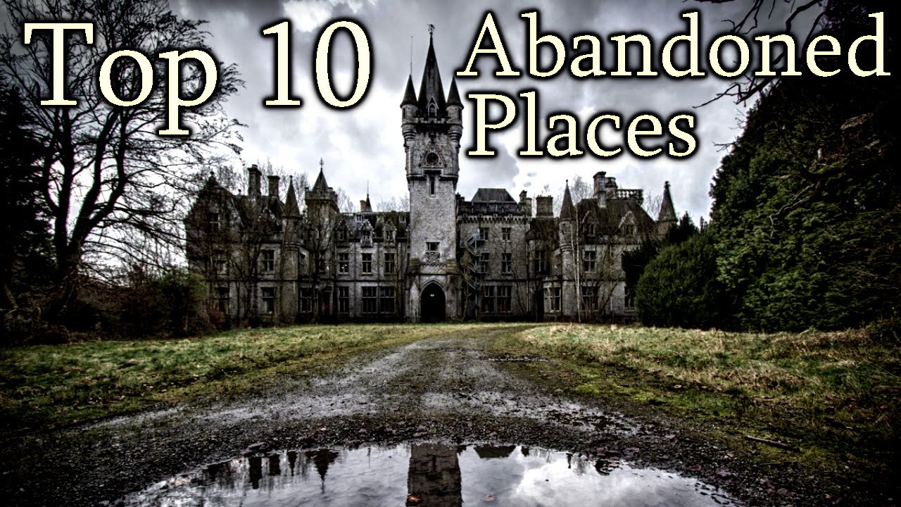 Top 10 Abandoned Places
