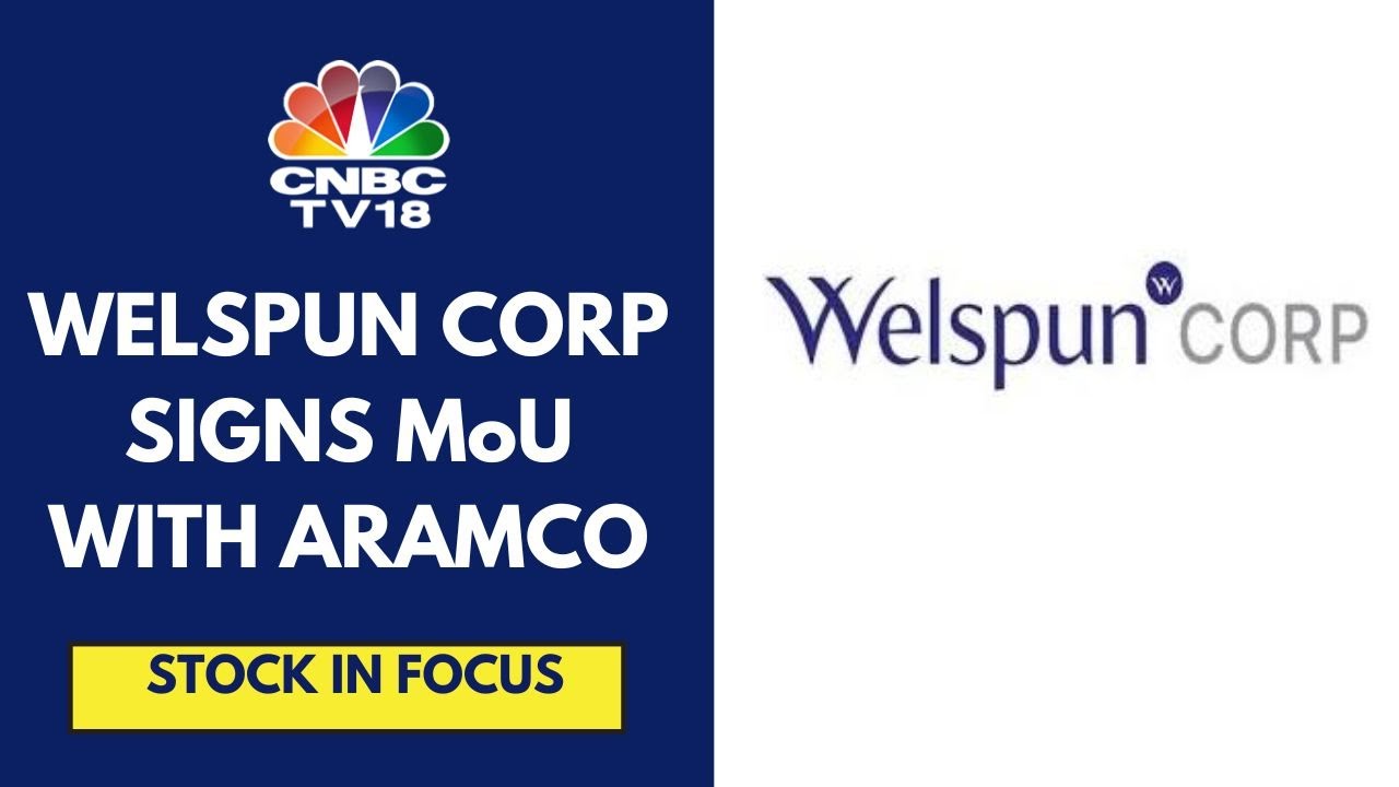 Welspun Corp Signs MoU With Aramco For 3.5 Lk Mtpa Greenfield LSAW Pipe Facility In Saudi Arabia