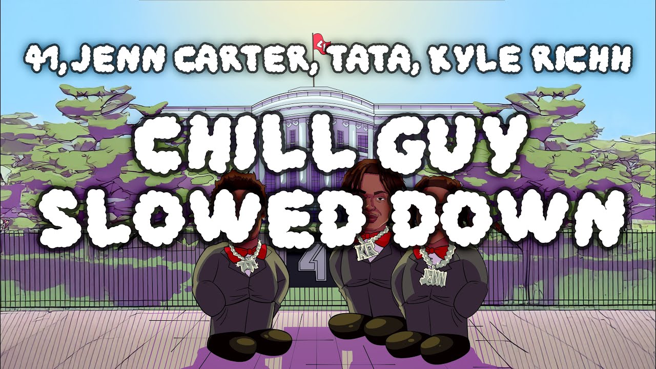 41, Jenn Carter, TaTa, Kyle Richh  - Chill Guy Slowed Down (Official Audio)