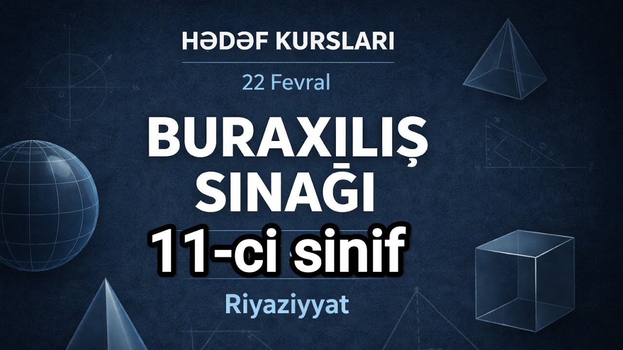 22 Fevral 2026 Hədəf Kursları Buraxılış Sınağı - Riyaziyyat (11-ci Sinif)